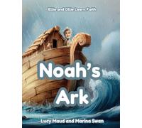 Noah's Ark: Ellie and Ollie Learn Faith