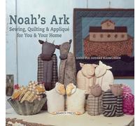 Noah's Ark: Sewing, Quilting & Applique for You & Your Home