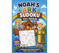 Noah's Ark Sudoku For Kids: 100+ Fun and Challenging Number Puzzles to Boost Logic, Critical Thinking, and Confidence While Exploring a Beloved Bible Story
