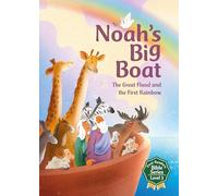 Noah's Big Boat: The Great Flood and the First Rainbow