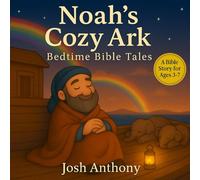 Noah's Cozy Ark: A Comforting Bedtime Bible Story for Ages 3-7