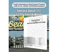 Noah's Hometown Word Search Puzzles with FULL-SIZED ANSWERS included Daytona Beach (FL): Includes Local Streets, Landmarks, Institutions, Businesses, and Memories