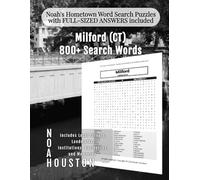Noah's Hometown Word Search Puzzles with FULL-SIZED ANSWERS included Milford (CT): Includes Local Streets, Landmarks, Institutions, Businesses, and Memories