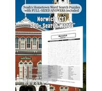 Noah's Hometown Word Search Puzzles with FULL-SIZED ANSWERS included Norwich (CT): Includes Local Streets, Landmarks, Institutions, Businesses, and Memories