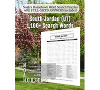 Noah's Hometown Word Search Puzzles with FULL-SIZED ANSWERS included South Jordan (UT): Includes Local Streets, Landmarks, Institutions, Businesses, and Memories