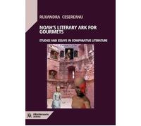 Noah's Literary Ark for Gourmets. Studies and essays in comparati