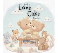 Noah's love Cake Adventure: A Sweet Story About Food Allergies and Friendship: A Gentle Children’s Picture Book Teaching Allergy Awareness, Empathy, ... Ages 3-7 ( Litle Bear Adventures series )