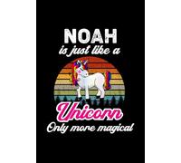 Noah's Magical Unicorn Diary: A Cute Rainbow Journal for Boys Named Noah Who Love Unicorns and Dream Big!