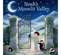 Noah's Moonlit Valley: A Personalized Bedtime Storybook for Babies & Kids: Personalized Children's Bedtime Story Book for Noah | Perfect Birthday Gift Idea for Noah | Gentle Rhymes to Drift Into Sweet Dreams Every Night