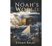 Noah's World: The Flood and What Lies Before It