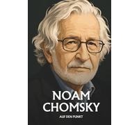 Noam Chomsky auf den Punkt: Das Wesentliche seiner Philosophie