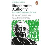 Noam Chomsky C. J. P Illegitimate Authority: Facing the Challenges (Tascabile)