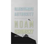 Noam Chomsky C.J. Polychroniou Illegitimate Authority (Copertina rigida)