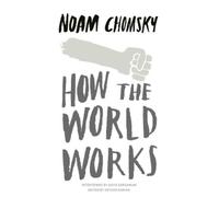 Noam Chomsky How the World Works (Tascabile)