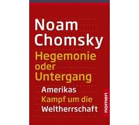 Noam Chomsky Mi Hegemonie oder Untergang: Amerikas Kampf um d (Copertina rigida)