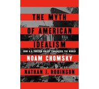 Noam Chomsky Nathan J. Robinson The Myth of American Idealism (Copertina rigida)
