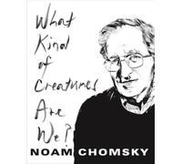 Noam Chomsky What Kind of Creatures Are We? (Copertina rigida)