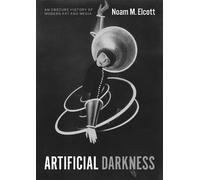 Noam M. Elcott Artificial Darkness (Tascabile)