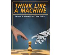 Noam Manella Zeev Zohar Think Like a Machine (Tascabile)
