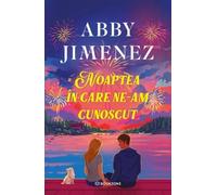 Noaptea in care ne-am cunoscut - Abby Jimenez, Editie in limba romana
