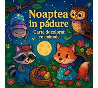 Noaptea în p¿dure - Carte de colorat cu animale