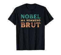 Nobel Ma Nemmeno Brut Design Divertente e Ironico Maglietta