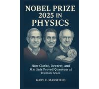 Nobel Prize 2025 in Physics: How Clarke, Devoret, and Martinis Proved Quantum at Human Scale