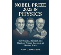 Nobel Prize 2025 in Physics: How Clarke, Devoret, and Martinis Proved Quantum at Human Scale
