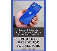 Nobert Young iPhone 12 User Guide for Seniors (Tascabile)