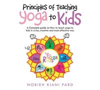 Nobieh Kiani Fard Principles of Teaching Yoga to Kids (Tascabile)