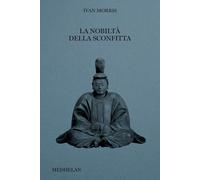 NOBILTÀ DELLA SCONFITTA (LA) - Morris Ivan Ghilardi M. (cur.) - 2024