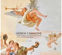 Nobiltà e immagine. Tiepolo e Muttoni a villa Loschi Zileri Motterle. Nuove ricerche e ultimi restauri