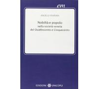Nobiltà e popolo nella società veneta del Quattrocento e Cinquecento