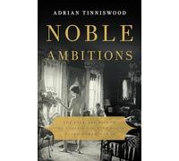Noble Ambitions: The Fall and Rise of the English Country House After World War II