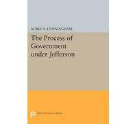 Noble E. Cunningham The Process of Government under Jefferson (Tascabile)