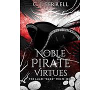 Noble Pirate Virtues: The James "Dark" Wolfe Series