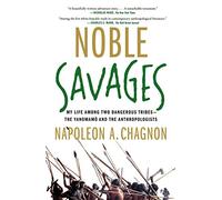 Napoleon A. Chagnon Noble Savages (Tascabile)