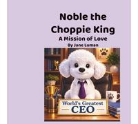 Noble the Choppie King: A Mission of Love