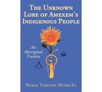 Noble Timothy Myers-E The Unknown Lore of Amexem's Indigenous Peopl (Tascabile)