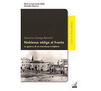 Noblesse oblige al fronte. La guerra di un marchese artigliere
