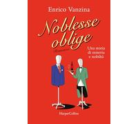 Enrico Vanzina – Noblesse oblige. Una storia di miseria e nobiltà – Brossura (2024)