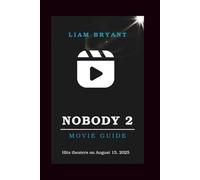 NOBODY 2 MOVIE GUIDE: A Deep Dive into the Cast, Story, and Making of Bob Odenkirk’s 2025 Action Sequel