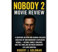 NOBODY 2 MOVIE REVIEW: A GRIPPING REVIEW AND HUMAN-FOCUSED ANALYSIS OF BOB ODENKIRK'S EXPLOSIVE SEQUEL - ACTION, FAMILY, VIOLENCE, AND THE THIN LINE BETWEEN ORDINARY LIFE AND SURVIVAL
