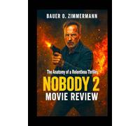 NOBODY 2: MOVIE REVIEW: The Anatomy of a Relentless Thriller