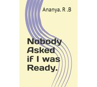 Nobody Asked if I was Ready.
