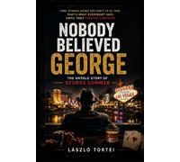 Nobody Believed George: The Untold Story of George Sommer
