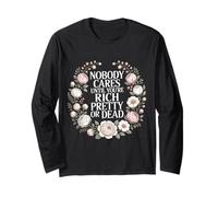 Nobody Cares Until You're Rich Pretty Or Dead |- Maglia a Manica