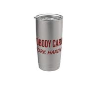 Nobody Cares Work Harder Motivation Hustle Grind Citazione Bicchiere termico in acciaio inox doppia parete