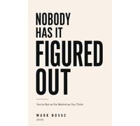 Nobody Has It Figured Out: You're Not as Far Behind as You Think