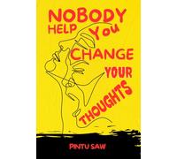 NOBODY HELP YOU CHANGE YOUR THOUGHTS